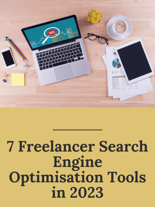 Top 7 Freelancer Search Engine Optimisation Tools in 2023